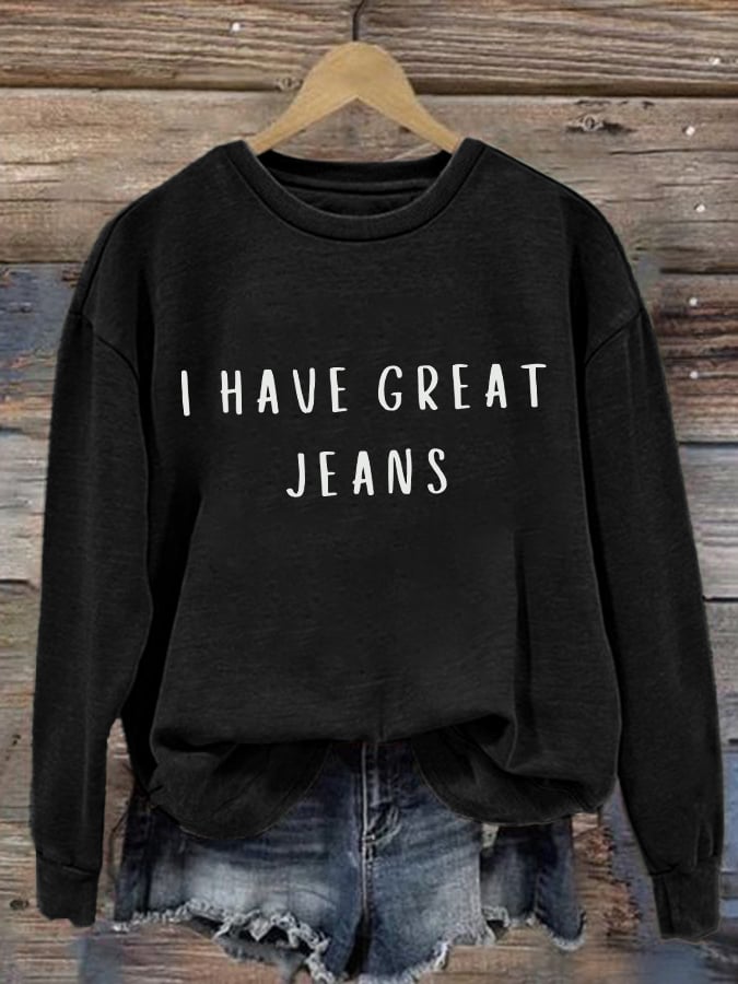 🔥Buy 3 Get 15% Off🔥Retro I Have Great Jeans Print Sweatshirt