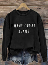 🔥Buy 3 Get 15% Off🔥Retro I Have Great Jeans Print Sweatshirt