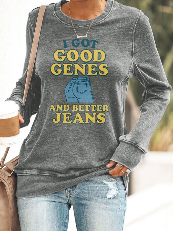 🔥Buy 3 Get 15% Off🔥Retro I Got Good Genes And Better Jeans Print Sweatshirt