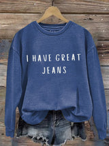 🔥Buy 3 Get 15% Off🔥Retro I Have Great Jeans Print Sweatshirt
