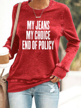 🔥Buy 3 Get 15% Off🔥Retro My Jeans , My Choice , End Of Policy Print Sweatshirt