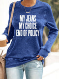 🔥Compra 3 e ottieni il 15% di sconto🔥Felpa vintage con stampa "My Jeans, My Choice, End Of Policy"