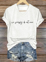 V-Neck Retro Funny We Simply Do Not Care Menopause Perimenopause Print T-Shirt
