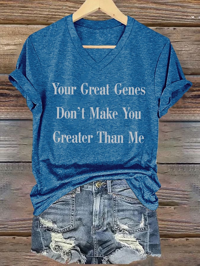 🔥Compra 3 e ottieni il 15% di sconto🔥T-shirt stampata con scollo a V retrò "I tuoi grandi geni non ti rendono migliore di me"