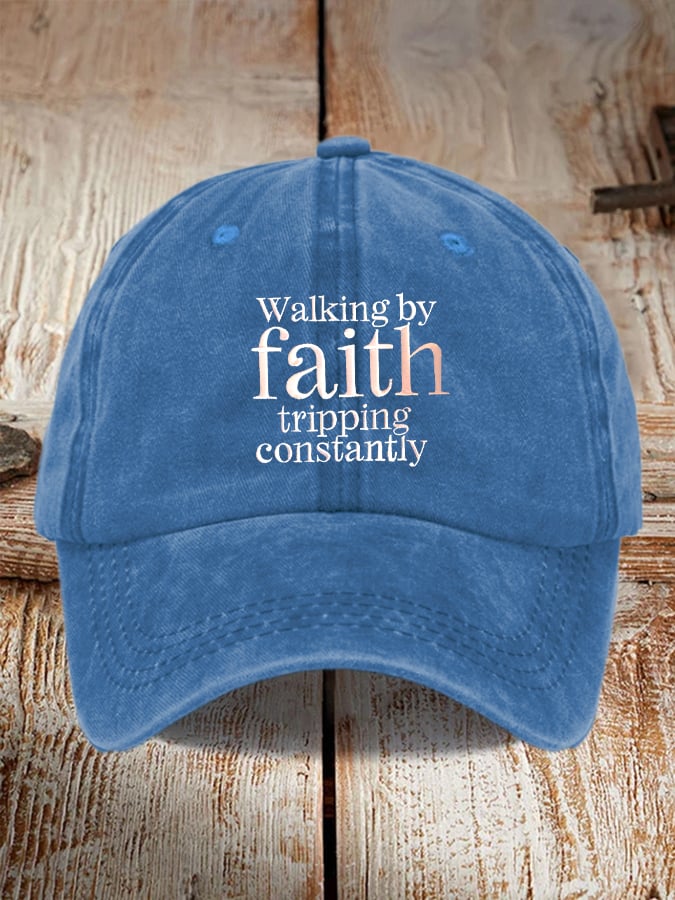 Walking By Faith Tripping Constantly Printed Baseball Cap