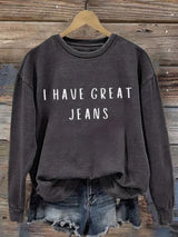 🔥Buy 3 Get 15% Off🔥Retro I Have Great Jeans Print Sweatshirt