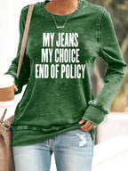 🔥Compra 3 e ottieni il 15% di sconto🔥Felpa vintage con stampa "My Jeans, My Choice, End Of Policy"